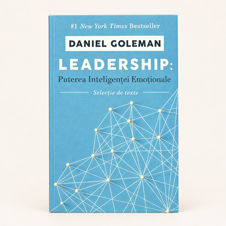 Leadership. Puterea inteligenței emoționale – Daniel Goleman