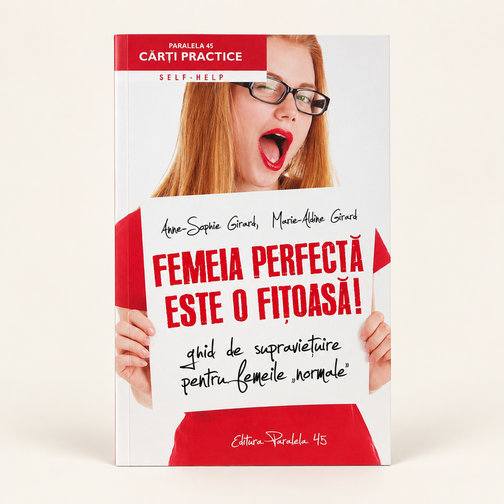 Femeia perfectă este o fițoasă! – Anne-Sophie Girard și Marie-Aldine Girard